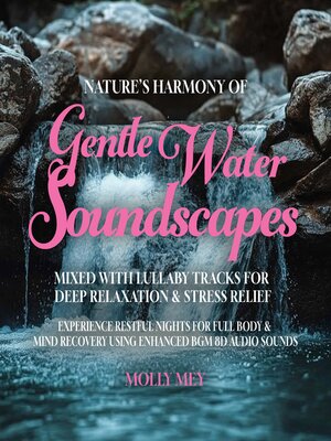 cover image of Nature's Harmony of Gentle Water Soundscapes Mixed with Lullaby Tracks for Deep Relaxation & Stress Relief